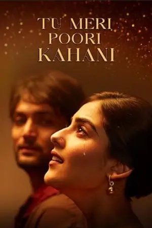 tu meri poori kahani 2025
